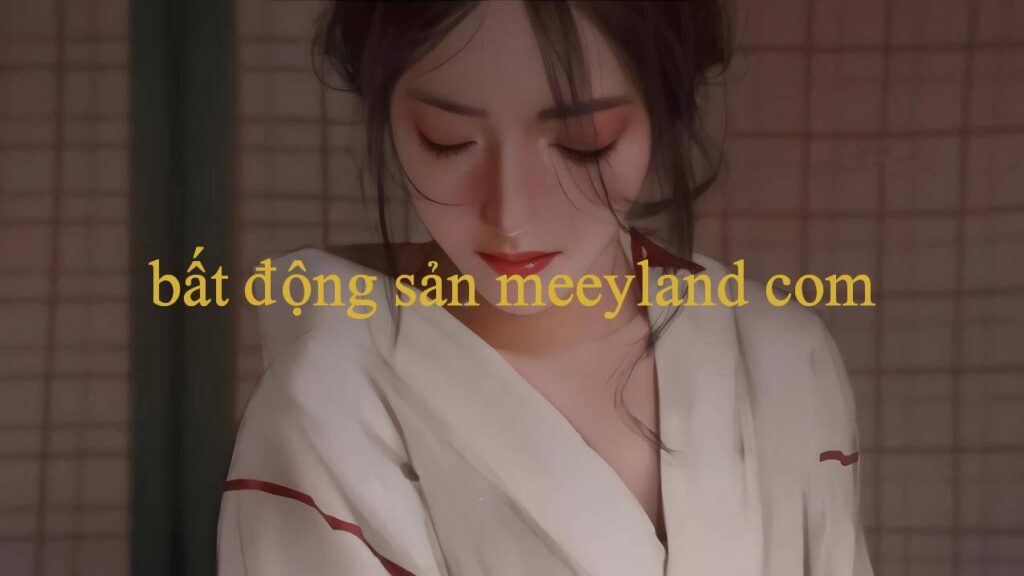 Khám Phá Thế Giới Cá Cược Đỉnh Cao Với Bất Động Sản Meeyland Com – Trải Nghiệm Dịch Vụ Game Đa Dạng Và Tiện Lợi
